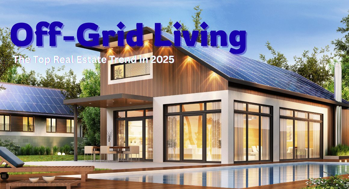 Off-Grid Living: The Top Real Estate Trend in 2025