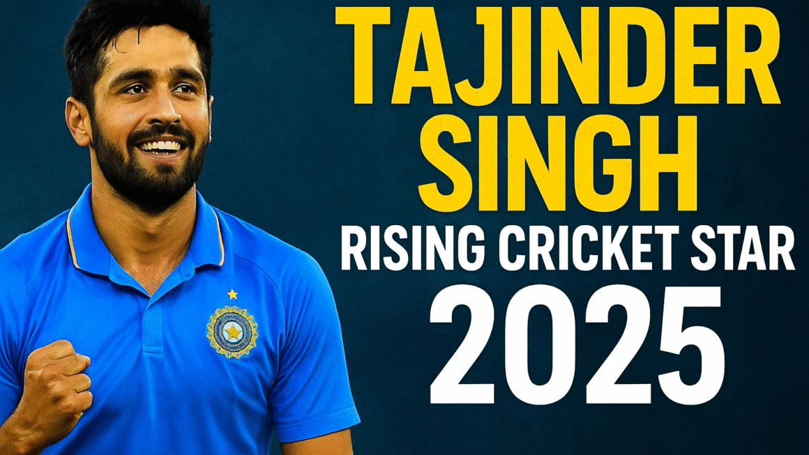 Tajinder Singh: The Rising Cricket Star of 2025