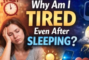 Why Am I Always Tired Even After Sleeping? Modern Lifestyle Causes Explained